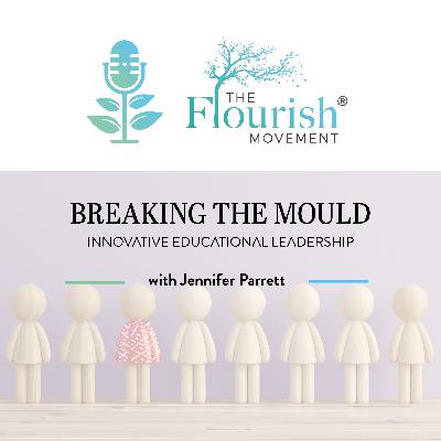 Breaking the Mould: Innovative Educational Leadership with Jennifer Parrett