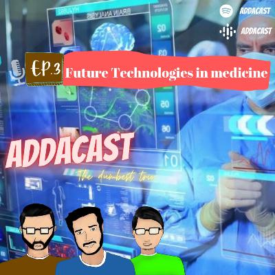 The Future Medical Technology | ADDACAST | ep.4