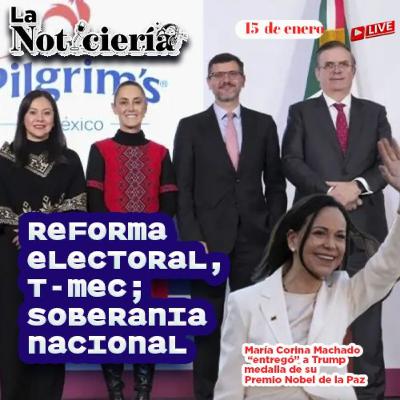 T-MEC, presión de Trump, reforma electoral y soberanía en juego