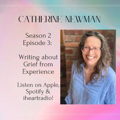 Episode 3: Catherine Newman on Writing about Grief from Experience