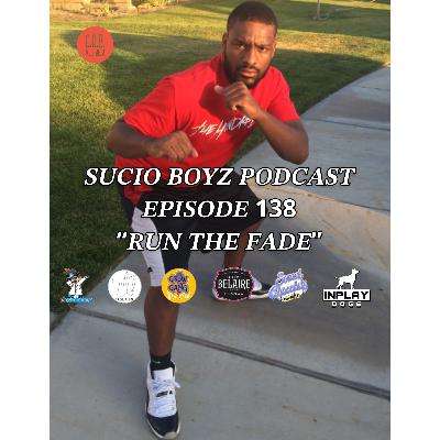 SUCIO BOYZ PODCAST - EPISODE 138 | "RUN THE FADE" | IN ASSOCIATION & PRESENTED BY C.D.B. MULTIMEDIA