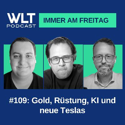 WLT #109 Gold, Rüstung, KI und neue Teslas