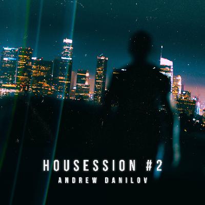 Andrew Danilov - Housession #2