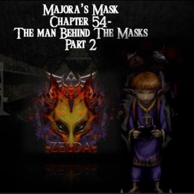 Majora's Mask- a novelisation by FakeJake93- Chapter 54: The Man Behind the Mask 2