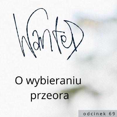 O wybieraniu przeora // WANTED #69
