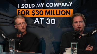 EP89 | I Sold My Company for $30,000,000 at 30 | Ben Reed EP89 | I Sold My Company for $30,000,000 at 30 | Ben Reed