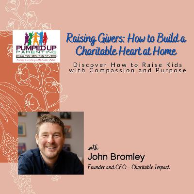 EPISODE 183: Raising Givers: How to Build a Charitable Heart at Home