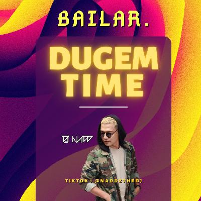DUGEM TIME (EP1) - BAILAR RADIO DUGEM TIME (EP1) - BAILAR RADIO