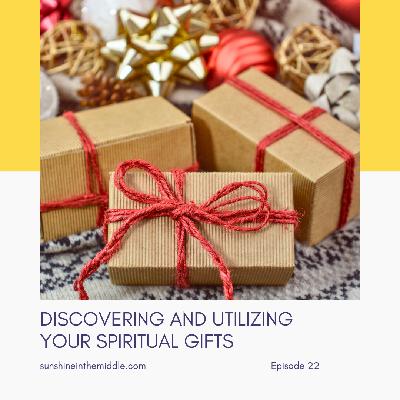 22. Discovering and Utilizing Your Spiritual Gifts 22. Discovering and Utilizing Your Spiritual Gifts