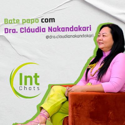IntegraChats - Bate papo com Dra. Cláudia Nakandakari (@dra.claudianakandakari)
