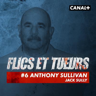 FLICS ET TUEURS : #6 Anthony Sullivan