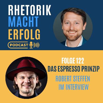 #122 - Das Espresso Prinzip - Robert Steffen über wirksame Kommunikation