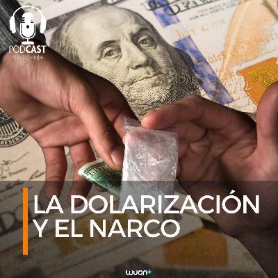 La dolarización y el narco