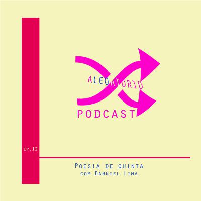 S01E12 - Poesia de Quinta, com Danniel Lima