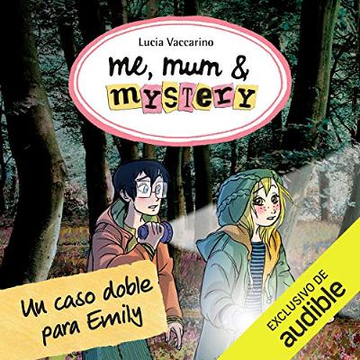 Me, Mum & Mystery: Un Caso Doble Para Emily [Me, Mum & Mystery: A Double Case for Emily] (Audiolibro) | Prueba Gratis