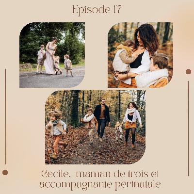 Episode 17 : Cécile, maman de trois et accompagnante périnatale