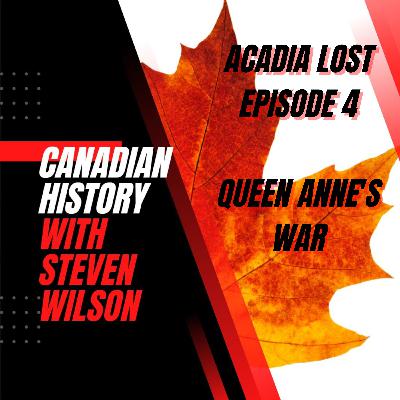 Acadia Lost Episode 4 - Queen Anne's War