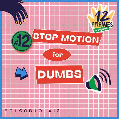 #12 | Stop Motion para idiotas