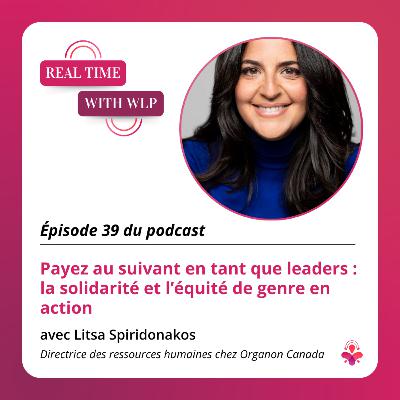 Episode 39 - FR: Payez au suivant en tant que leaders : la solidarité et l'équité de genre en action