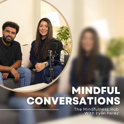 Episode 28 - Mindful Conversations