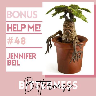 B.48 BONUS-Help Me!: Jennifer Beil | Bitterness