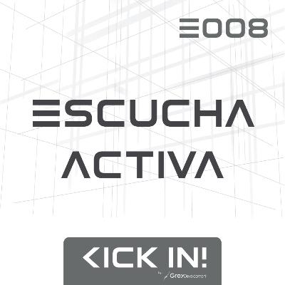 E008 - Escucha Activa E008 - Escucha Activa