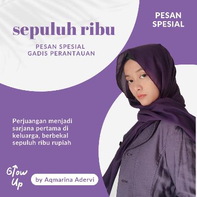 EP 4. Sepuluh Ribu : Pesan spesial gadis perantauan EP 4. Sepuluh Ribu : Pesan spesial gadis perantauan