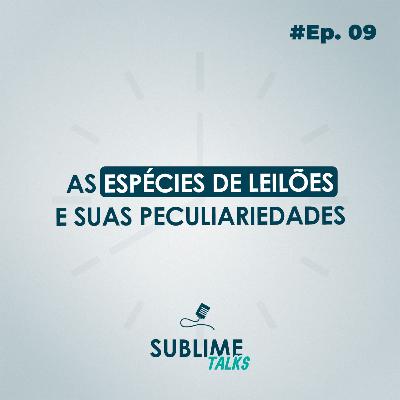 Ep. 09 | As espécies de leilões e suas peculiaridades