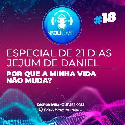 FJUCAST ESPECIAL JD #18 Porque a minha vida não muda?