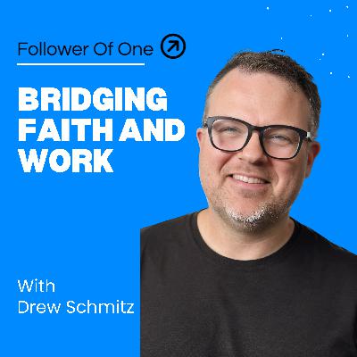 How to Transform Your Workplace with Faith-Based Intentionality with Drew Schmitz | Follower Of One How to Transform Your Workplace with Faith-Based Intentionality with Drew Schmitz | Follower Of One