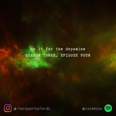 EPISODE 25: dopamine daze