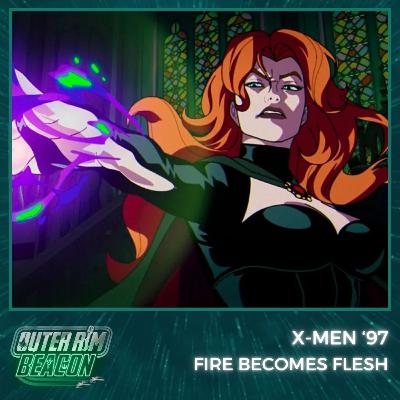 X-Men ‘97: Fire Becomes Flesh X-Men ‘97: Fire Becomes Flesh