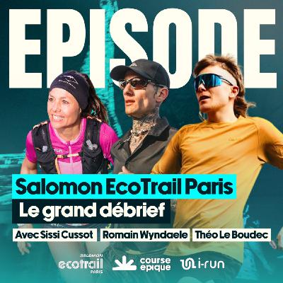 Le grand débrief du Salomon EcoTrail Paris : Sissi Cussot, Théo Le Boudec et Romain Wyndaele