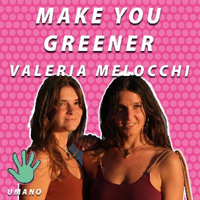 VALERIA - Make You Greener 🌱