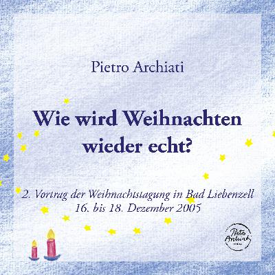 Wie wird Weihnachten wieder echt? (2. Vortrag)