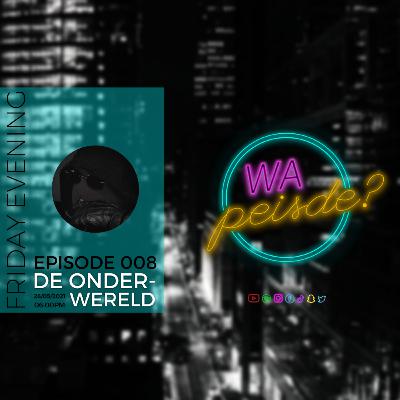 Wa Peisde? Episode 008 - De onderwereld