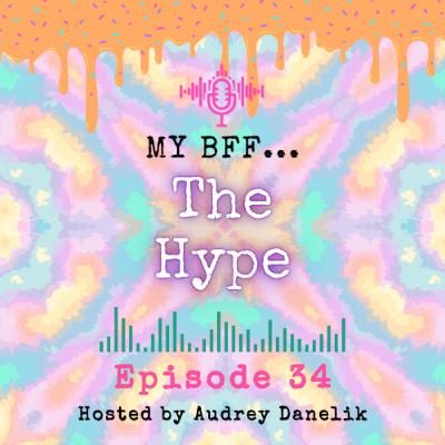 My BFF #34 - The Hype My BFF #34 - The Hype