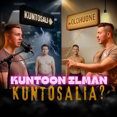#57: Kroppa kuntoon ilman KUNTOSALIA? Kehonpaino, kuminauhat, jooga 🤨 Treenaaminen ELÄMÄÄ varten.