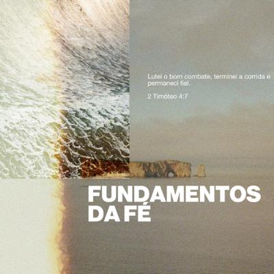 Fundamentos da FÉ - EP. 4 | Pra. Carina Genizelli
