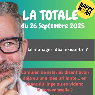 #2511 - Happy Work - LA TOTALE du 26 septembre 2025