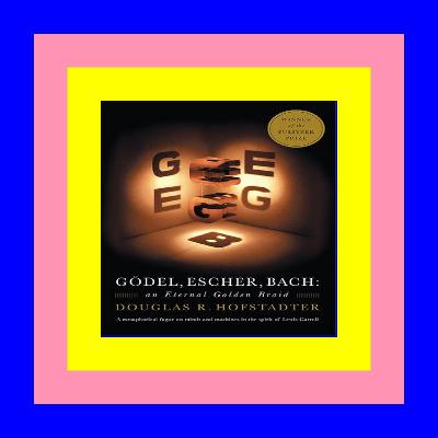 READ/DOWNLOAD%$ Gödel, Escher, Bach: An Eternal Golden Braid eBook PDF