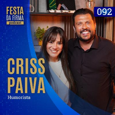 CRISS PAIVA | FESTA DA FIRMA PODCAST #092