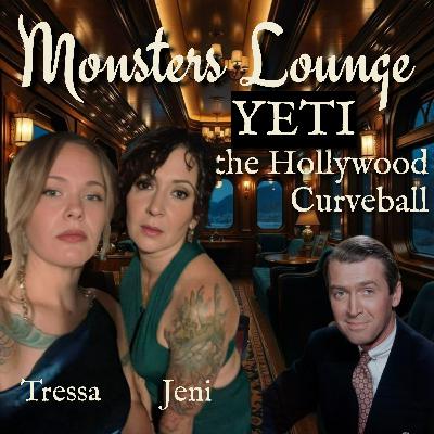 96: Yeti, the Hollywood Curveball with Tressa and Jeni