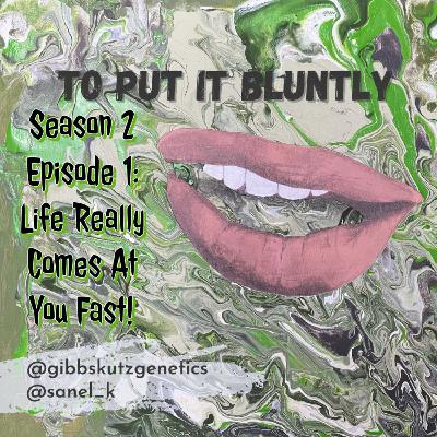 Life Comes At You Fast!