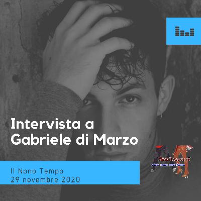 Intervista a Gabriele Di Marzo (Di Marzo Brothers) di domenica 29 Novembre 2020 IL NONO TEMPO Intervista a Gabriele Di Marzo (Di Marzo Brothers) di domenica 29 Novembre 2020 IL NONO TEMPO