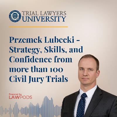Przemek Lubecki - Strategy, Skills, and Confidence from more than 100 Civil Jury Trials Przemek Lubecki - Strategy, Skills, and Confidence from more than 100 Civil Jury Trials