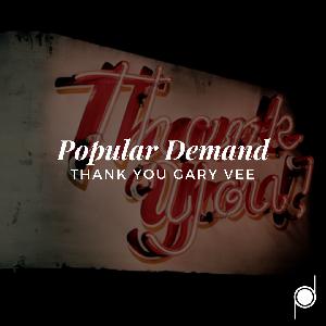 Quick Thoughts: Thank You GaryVee Quick Thoughts: Thank You GaryVee