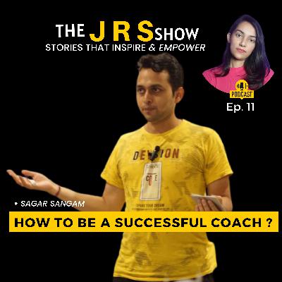 Learn How To Be a Successful Coach - Sagar Sangam on The JRS Show