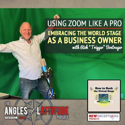 Rich “Trigger” Bontrager – Using Zoom Like a Pro: Embracing the World Stage as a Business Owner (AoL 194)