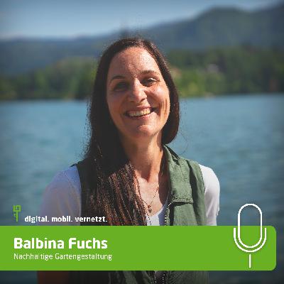 #75: Balbina Fuchs - Nachhaltige Gartengestaltung #75: Balbina Fuchs - Nachhaltige Gartengestaltung